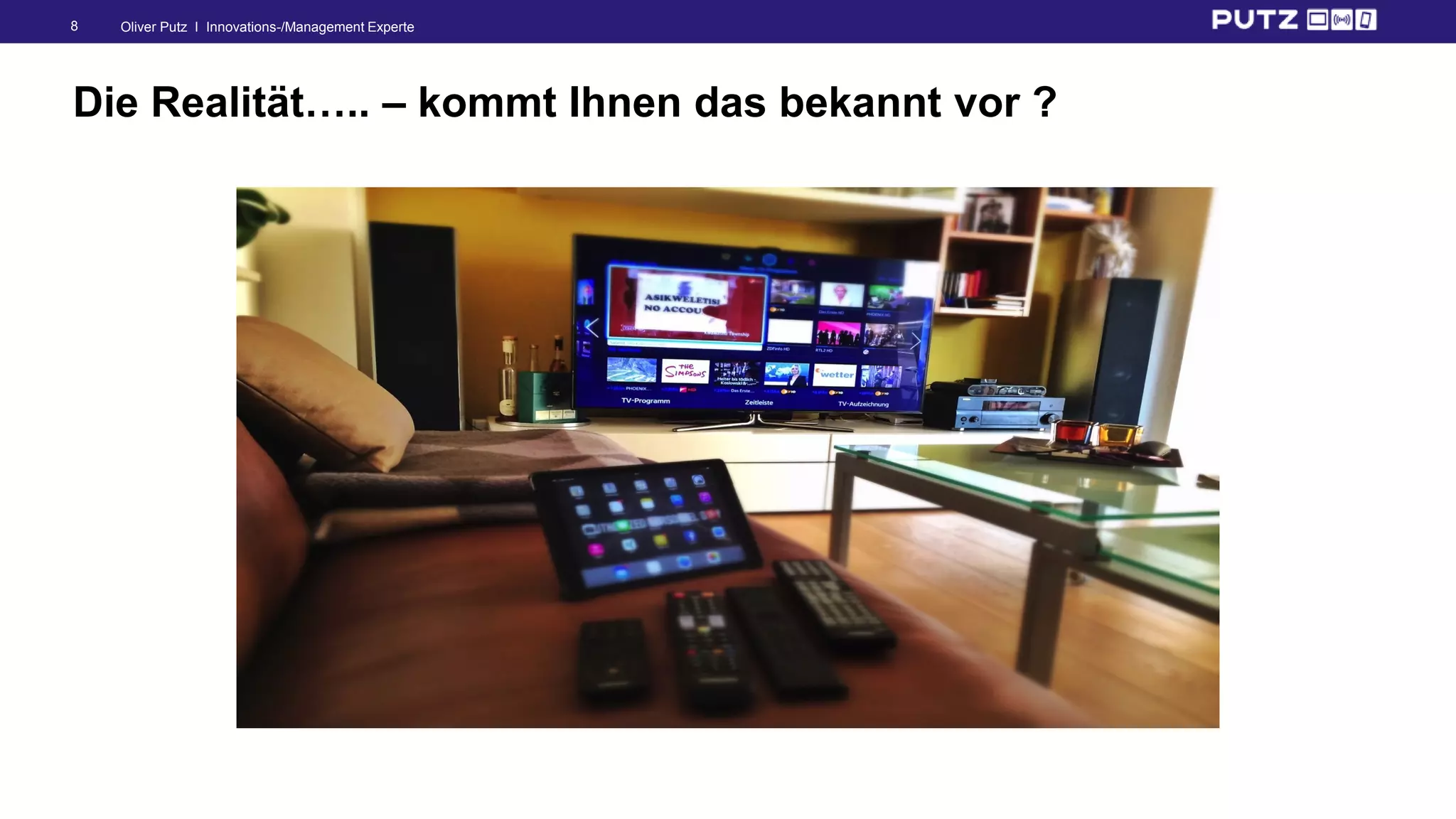 Oliver Putz I Innovations-/Management Experte8
Die Realität….. – kommt Ihnen das bekannt vor ?
 
