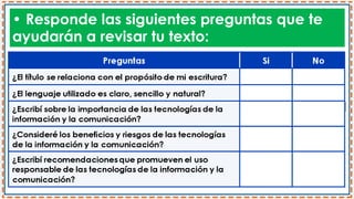 • Responde las siguientes preguntas que te
ayudarán a revisar tu texto:
 