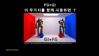 FG+GI
이 두가지를 함께 사용하면 ?
Image from : http://blog.digitaltutors.com/indirect-illumination-final-gather-vs-global-illumination/
 