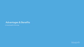 Advantages & Benefits
of using bluepath® Technology
 