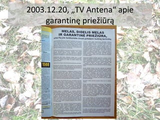 2003.12.20, „TV Antena“ apie garantinę priežiūrą 