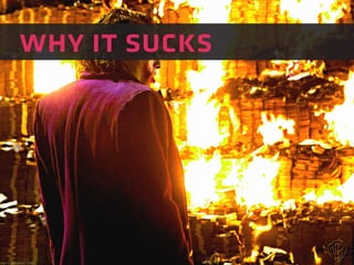 why it sucks 
 