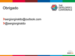 Globalcode – Open4education
Obrigado
sergiorgiraldo@outlook.com
@sergiorgiraldo
 