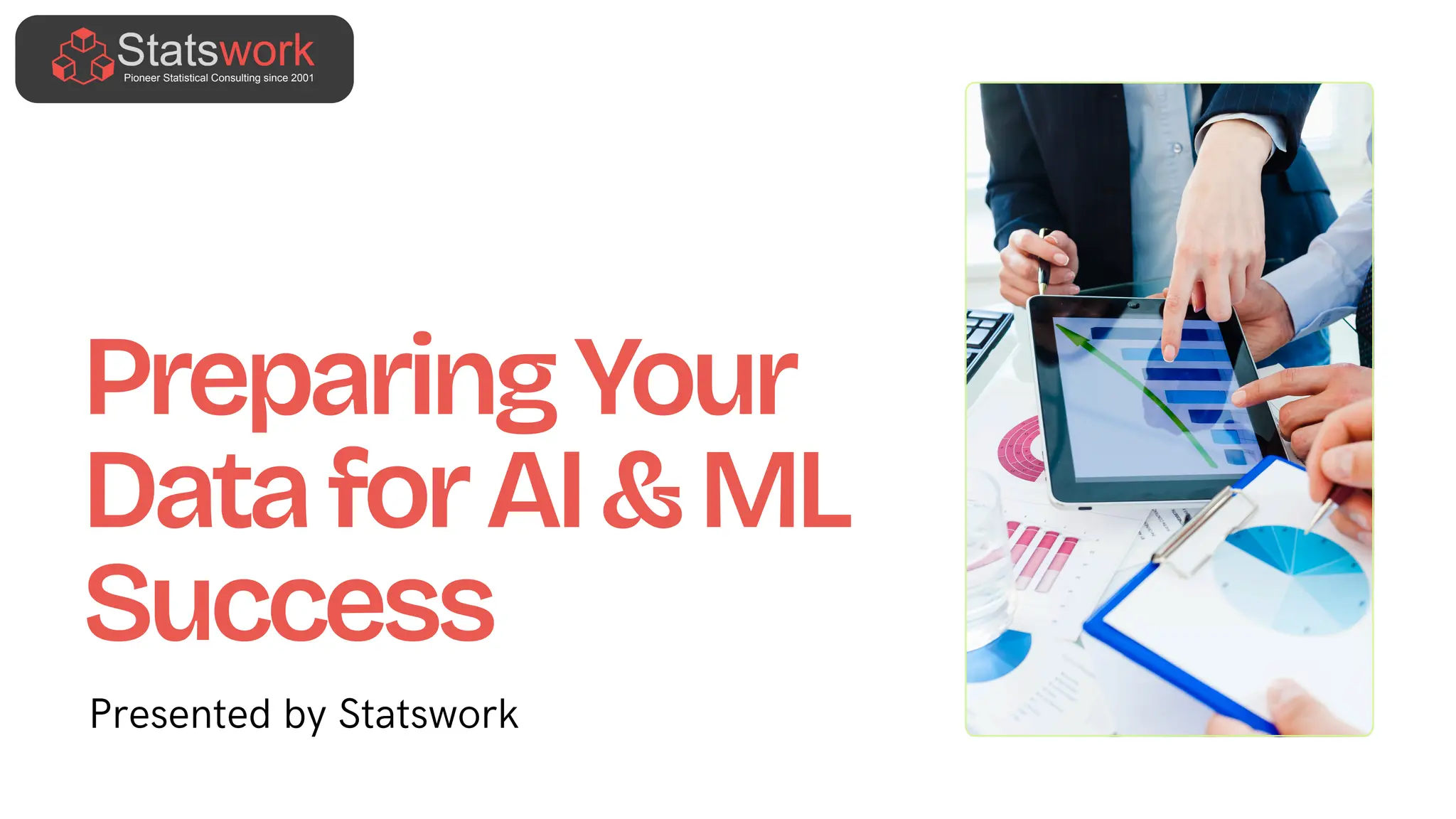 PreparingYour
DataforAI&ML
Success
Presented by Statswork
