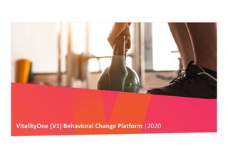 VitalityOne (V1) Behavioral Change Platform |2020
 