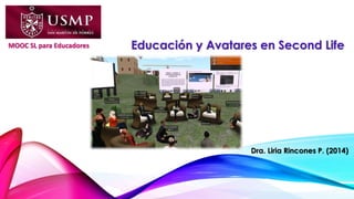 Dra. Liria Rincones P. (2014) 
MOOC SL para Educadores 
 