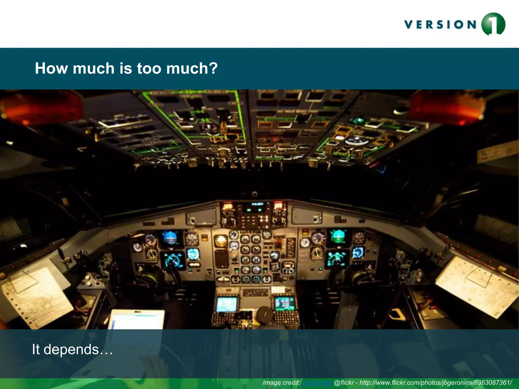 How much is too much?
It depends…
Image credit: jbgeronimi @flickr - http://www.flickr.com/photos/jbgeronimi/6363087361/
 