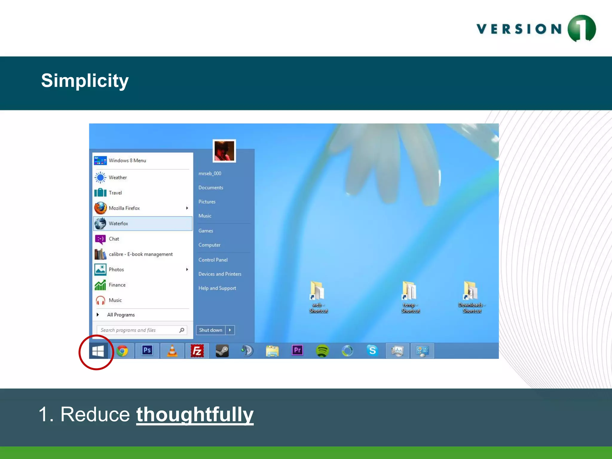 Simplicity
1. Reduce thoughtfully
 