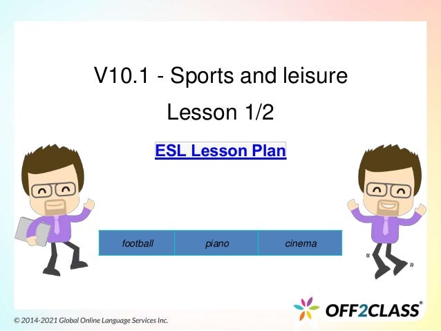 V10.1 - Sports and leisure
Lesson 1/2
football piano cinema
 