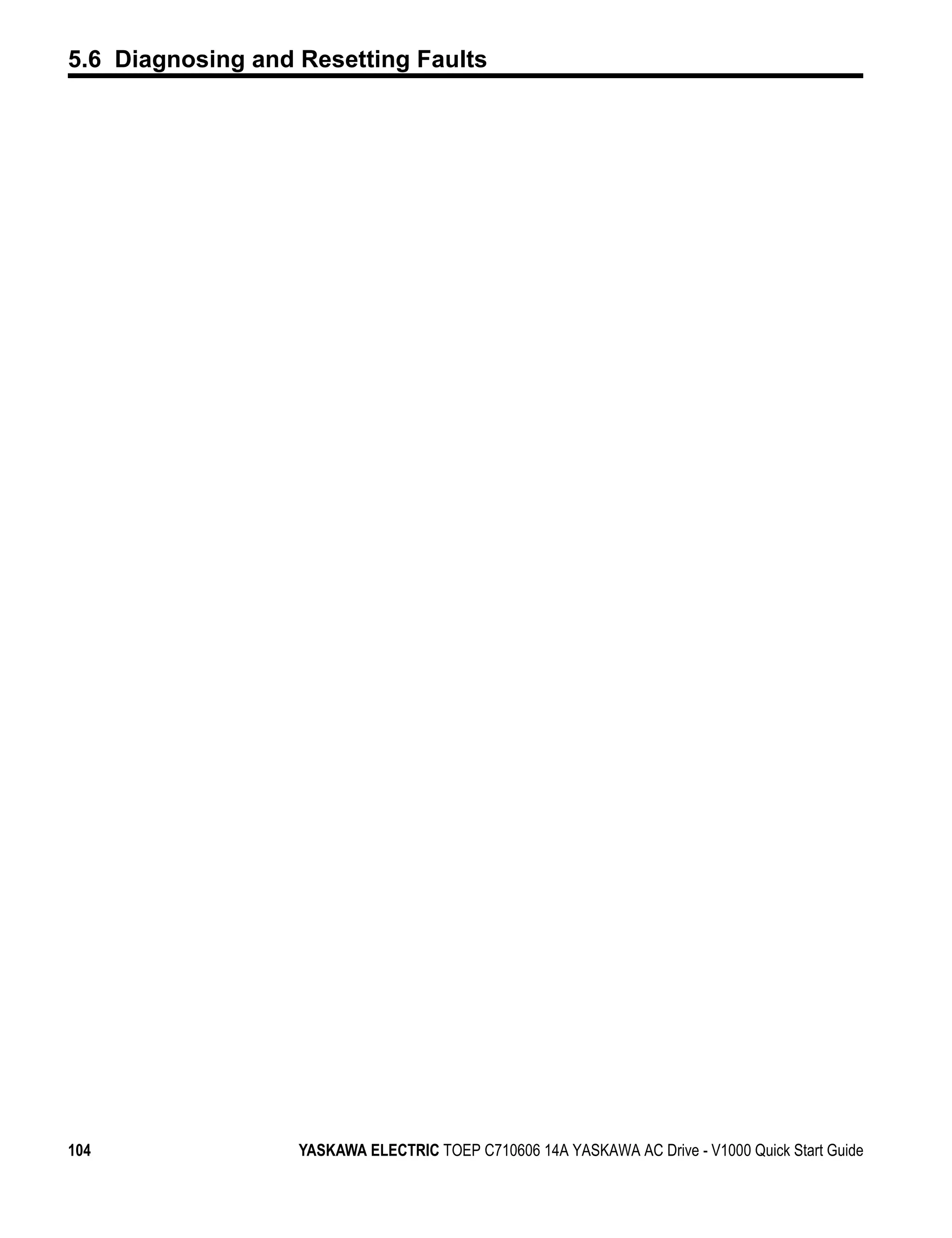 5.6 Diagnosing and Resetting Faults




104                YASKAWA ELECTRIC TOEP C710606 14A YASKAWA AC Drive - V1000 Quick Start Guide
 