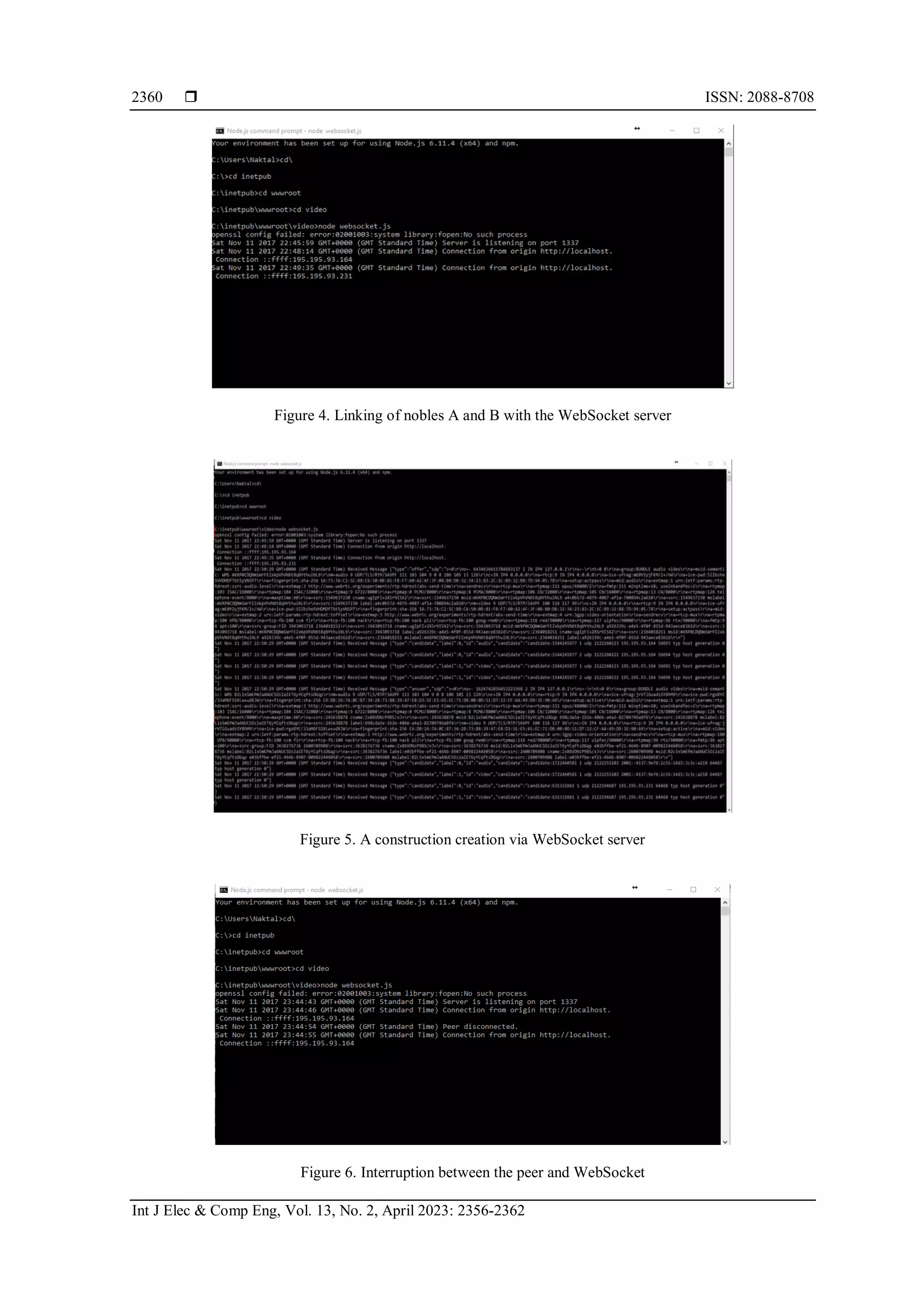  ISSN: 2088-8708
Int J Elec & Comp Eng, Vol. 13, No. 2, April 2023: 2356-2362
2360
Figure 4. Linking of nobles A and B with the WebSocket server
Figure 5. A construction creation via WebSocket server
Figure 6. Interruption between the peer and WebSocket
 