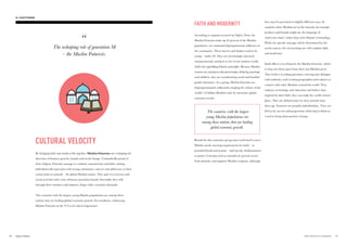 CULTURAL VELOCITY
By bringing faith and modern life together, Muslim Futurists are reshaping the
direction of business growth, brands and social change. Unabashedly proud of
their religion, Futurists manage to combine consumerism and faith, uniting
individual self-expression with strong community concern and adherence to their
connections in ummah – the global Muslim nation. They pair eco-concern and
social activism with a love of luxury premium brands. Inevitably they will,
through sheer numbers and impetus, shape wider consumer demands.
The countries with the largest young Muslim populations are among those
nations that are leading global economic growth. For marketers, embracing
Muslim Futurists in the V12 is of critical importance.
FAITH AND MODERNITY
According to original research by Ogilvy Noor, the
Muslim Futurists make up 42 percent of the Muslim
population, yet command disproportionate influence in
the community. These movers and shakers tend to be
young – under 30. They are increasingly educated,
entrepreneurial, and keen to live in the modern world,
while also upholding Islamic principles. Because Muslim
women are staying in education longer, delaying marriage
and children, they are transforming social and familial
gender dynamics. As a group, Muslim Futurists are
disproportionately influential, shaping the culture of the
world’s 1.8 billion Muslims and, by extension, global
consumer trends.
The countries with the largest
young Muslim populations are
among those nations that are leading
global economic growth.
Brands for this consumer group must work hard to meet
Muslim needs, meeting requirements for halal – or
permitted foods and actions – and tayyab, wholesomeness
or purity. Concepts such as ummah are present across
both minority and majority Muslim countries, although
The reshaping role of generation M
– the Muslim Futurists.
they may be presented in slightly different ways. In
countries where Muslims are in the minority, for example,
products and brands might use the language of
‘universal values’ rather than strict Islamic terminology.
While the specific message will be determined by the
social context, the overarching one will combine faith
and modernity.
Faith affects everything for the Muslim Futurists, which
is what sets them apart from their non-Muslim peers.
They believe in asking questions, entering into dialogue
with authority, and crossing geographies and cultures to
connect with other Muslims around the world. They
embrace technology and education and believe that,
inspired by their faith, they can make the world a better
place. They are defined more by their attitude than
their age. Futurists are proudly individualistic. They are
driven by success and progression, believing in Islam as
a tool to bring about positive change.
7170 THE VELOCITY 12 MARKETS
02. VELOCITY DRIVERS
 