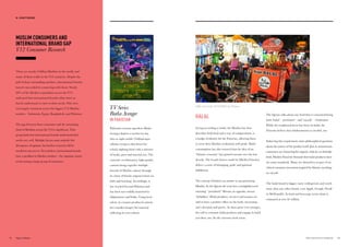 HALAL
Living according to halal, the Muslim law that
describes both food and a way of comportment, is
a badge of identity for the Futurists, allowing them
to wear their Muslim credentials with pride. Halal
consumption has also ensured that the idea of an
“Islamic economy” has gained traction over the last
decade. The brand choices made by Muslim Futurists
deliver a sense of belonging, pride and spiritual
fulfillment.
The concept of halal is an anchor to any practicing
Muslim. In the Quran the term has a straightforward
meaning: “permitted.” Haram, its opposite, means
‘forbidden.’ Halal products, services and actions are
said to have a positive effect on the body, increasing
one’s devotion and purity. As these grow ever stronger,
the will to consume halal products and engage in halal
acts does, too. So the virtuous circle turns.
MUSLIM CONSUMERS AND
INTERNATIONAL BRAND GAP
V12 Consumer Research
There are nearly 2 billion Muslims in the world, and
many of them reside in the V12 countries. Despite the
pull of those astounding numbers, international brands
haven’t succeeded in connecting with them. Nearly
60% of the Muslim respondents across the V12
indicated that international brands either don’t or
barely understand or cater to their needs. This view
was largely consistent across the biggest V12 Muslim
markets – Indonesia, Egypt, Bangladesh, and Pakistan.
The gap between those consumers and the remaining
third of Muslims across the V12 is significant. That
group finds that international brands understand their
needs very well. Multiple factors must underlie this
divergence of opinion, but further research will be
needed to uncover it. Nevertheless, international brands
have a problem in Muslim markets—the ongoing, unmet
needs among a large group of consumers.
TV Series
Burka Avenger
IN PAKISTAN
Pakistani cartoon superhero Burka
Avenger depicts a teacher by day
who at night tackles Talibanesque
villains trying to shut down her
school, fighting them with a mixture
of books, pens and martial arts. The
cartoon’s revolutionary, high-quality
content brings together multiple
threads of Muslim culture through
its vision of female empowerment via
faith and learning. Accordingly, it
has reached beyond Pakistan and
has been successfully launched in
Afghanistan and India. Using local
talent, its creators produced content
for a market hungry for material
reflecting its own culture.
The Quran talks about any food that is consumed being
both ‘halal’ – permitted – and ‘tayyab’ – wholesome.
While the traditional focus has been on halal, the
Futurists believe that wholesomeness is needed, too.
Enforcing this requirement raises philosophical questions
about the nature of the product itself. Just as mainstream
consumers are clamoring for organic, ethical, eco-friendly
food, Muslim Futurists demand that halal products meet
the same standards. Many see themselves as part of an
ethical consumer movement inspired by Islamic teachings
on tayyab.
The halal brand is bigger, more widespread, and worth
more than any other brand, even Apple, Google, Nestlé
or McDonald’s. Its food and beverage sector alone is
estimated at over $1 trillion.
Coffee street vendor, Ho Chi Minh city, Vietnam.
7372 THE VELOCITY 12 MARKETS
02. VELOCITY DRIVERS
 