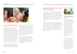 PIONEERS – WATCH OUT FOR THE OUTSIDE
INTO THE MAINSTREAM
With their aspiration to adhere to Islamic principles, Muslim Futurists
are promoting burgeoning consumer movements. Eco activism, which
builds on the Islamic ideal of meticulous stewardship of the Earth and
an ethical end-to-end supply chain, is one example. Investing back in the
community – another Islamic priority – dovetails with such trends as
crowdfunding and social enterprise. The rigorous halal supply chain
parallels a wider consumer concern about the provenance and purity
of food.
Muslim Futurist velocity will have an impact beyond Muslim societies.
Its pioneering of consumer-led movements should have global influence.
Companies, brands and organizations must meet both the ethos and
prescriptive requirements of religions, speaking with authenticity to faith
communities and building mutually beneficial partnerships with them.
This will ensure strong relationships with Muslim Futurists, as well as
wider consumer groups in the V12, many of which are seeking the same
authenticity and respect.
A Taste of Togetherness
IN INDIA
Cultural tension is rich territory for
advertising, but when that tension is
vivid and deep, a brand has to tread
carefully. Red Label Tea did exactly
that, addressing the religious
prejudice between Hindus and
Muslims directly. Ever since the
India-Pakistan partition, Hindu and
Muslim communities have viewed
each other with fear and distrust.
Red Label saw an opportunity for the
brand to be a catalyst in melting
differences between these
communities and bringing people
together.
Tea is a welcome drink – and ritual
– in many cultures, especially in
Indian and Pakistani homes. This
Red Label ad, which showed an
apprehensive Hindu family becoming
good friends with their Muslim
neighbors over cups of tea, received
accolades for its positive message in
bridging the age old religious divide
in the Indian subcontinent.
MUSLIM FUTURISTS IN SOCIETY
Young liberal Muslims in V12 markets are not
exclusionary. Raised in metropolitan environments, they
have friends and confidants of different faiths. Even so,
their adherence to Islam means that they frequently find
themselves with limited consumption options in social
settings. Anticipating this, one Indonesian beer company
launched Bintang Zero in 2004 – the first non-alcoholic
malt beverage in that country. The brand promotes
itself as “best served cold with friends. Bintang Zero.
100% Freedom. 0% Alcohol.” Interestingly, the imagery
created by alcohol advertising also affects Muslim
consumers. This cohort desires the same experience
as other consumers – only, minus the alcohol.
Liberal Muslims push back against prejudice in artful
ways. When Dolce  Gabbana launched its luxury hijab
collection in January, 2016, it seemed to make perfect
business sense. Globally, Muslims spent $266 billion on
clothing and footwear in 2013, according to a recent
report by Thomson Reuters; that spending is expected
to reach $484 billion by 2019. This high fashion hijab
launch generated many conversations around the
stereotyping of Muslim women.21
People did not just see
these garments as only another luxury collection
for Muslim women – they went further, escalating the
brand as a leader of social change.
To address Muslim Futurists, speak to their social
communities, which include people of many faiths.
For Muslim Futurists their faith guides a way of living,
but doesn’t make them intolerant. Their solution to
anti-Muslim prejudice is not to become mainstream,
but to remain themselves.
8180 THE VELOCITY 12 MARKETS
02. VELOCITY DRIVERS
 