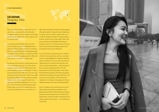 One of the defining cultural tensions in the V12 is the
concern over environmental destruction that often
accompanies rapid economic development. Activists like
Luo Shuyang are hoping to slow down the effects of this
very serious problem.
The urbangea of the Pearl River Delta cities is the
economic engine that powers Guangdong Province in
southeastern China and also much of the rest of China.
Home to around 60,000 factories, Guangdong produces
everything from shoes to iPhones. A reported 45 million
people have moved to Guangdong since the 1980s, with
many of them now working in manufacturing.46
Luo Shuyang, who was born in a small regional city but
moved to Guangzhou when she was 18 years old, has
watched the region and much of China become more
and more polluted as industrialization dug in. As part of
the growing legion of New Advocates, Luo seeks to raise
awareness about this issue. Luo says, “Since I was a child,
the pollution problem has become obvious from simply
looking in the sky. It has changed a lot since I was a
child, and my friends from Beijing say it is even worse
there. In the north they wear masks sometimes when
they go outside, in the south we think that this is not
necessary, but sometimes I worry we need them too.”
LUO SHUYANG
Guangzhou, China
While China has signed on to take part in the international
effort against global warming, for many, including Luo,
the change can’t come quickly enough. As they see it,
the effects of pollution and global warming are likely to
be felt in economic terms, not just quality of life. That’s
also the position of the World Bank’s Development
Committee, which wrote: “Climate change and natural
disasters put hard-earned development gains at risk,
particularly for the poor and vulnerable.”47
Luo’s environmental consciousness has been awake for
a while, but it was spurred into action by a sensational
media event that highlighted the challenges of political
advocacy in China. Luo was one of the reportedly 150
million Chinese who, within the first three days of its
release, watched Under the Dome – a 2015 documentary
film concerning air pollution in China. The self-
financed film was made by Chai Jing, a former China
Central Television journalist, who had become pregnant
and feared for the health of her unborn child due to the
extreme levels of air pollution. The film shows how
regulations over emissions are being ignored in China’s
industrial expansion, with factories exceeding their limits.48
Chai is no dissident, and at the film’s launch event the
Chinese Environmental Protection Minister, Chen
Jining, compared the film to Silent Spring, which helped
launch the environmental movement in the West. But
despite Chen’s comments, the film eventually proved too
embarrassing for the government – so it was blocked on
social media.
131THE VELOCITY 12 MARKETS130
03. VELOCITY MARKETING PRINCIPLES
 