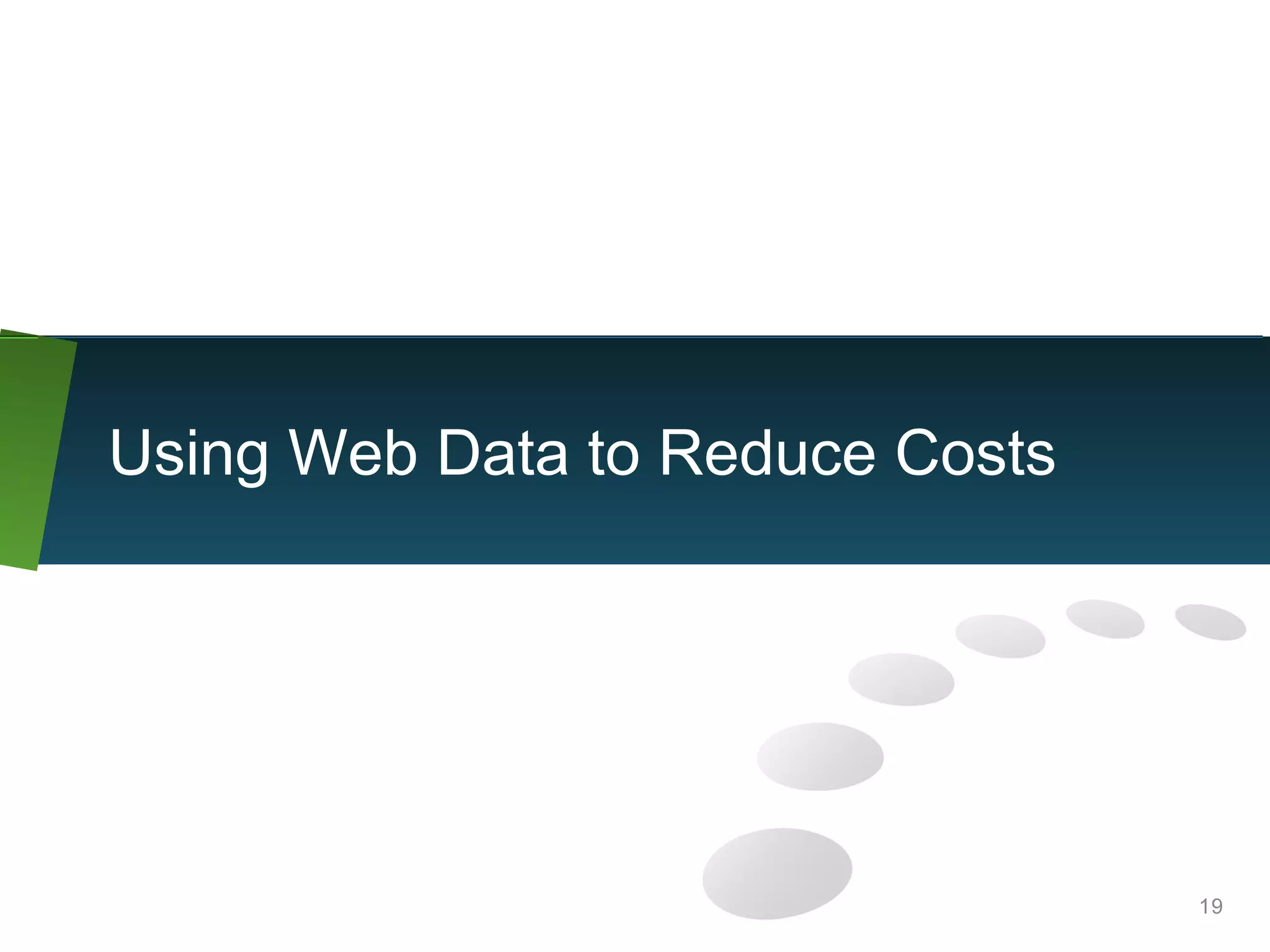 19
Using Web Data to Reduce Costs
 