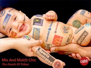 Mix And Match Chic
The Death Of Tribes
 