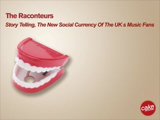 The Raconteurs
Story Telling, The New Social Currency Of The UK’s Music Fans
 