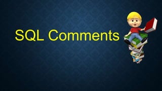 SQL Comments
 