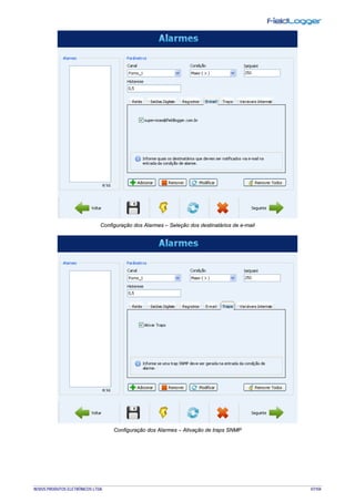 NOVUS PRODUTOS ELETRÔNICOS LTDA. 47/104
Configuração dos Alarmes – Seleção dos destinatários de e-mail
Configuração dos Alarmes – Ativação de traps SNMP
 