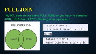 FULL JOIN
MySQL does not support FULL JOIN, so you have to combine
JOIN, UNION and LEFT JOIN to get an equivalent.
 