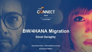 BW/4HANA Migration
Dónal Geraghty
 