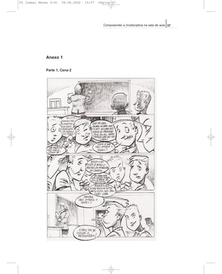 Anexo 1
Parte 1, Cena 2
37Compreender a (in)disciplina na sala de aula
05 Isabel Neves 5-41 04.08.2006 14:37 Página 37
 