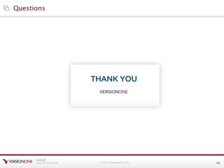 © 2010 VersionOne, Inc. 14
Questions
 