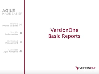 VersionOne
Basic Reports
 