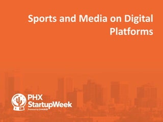Sports and Media on Digital
Platforms
 