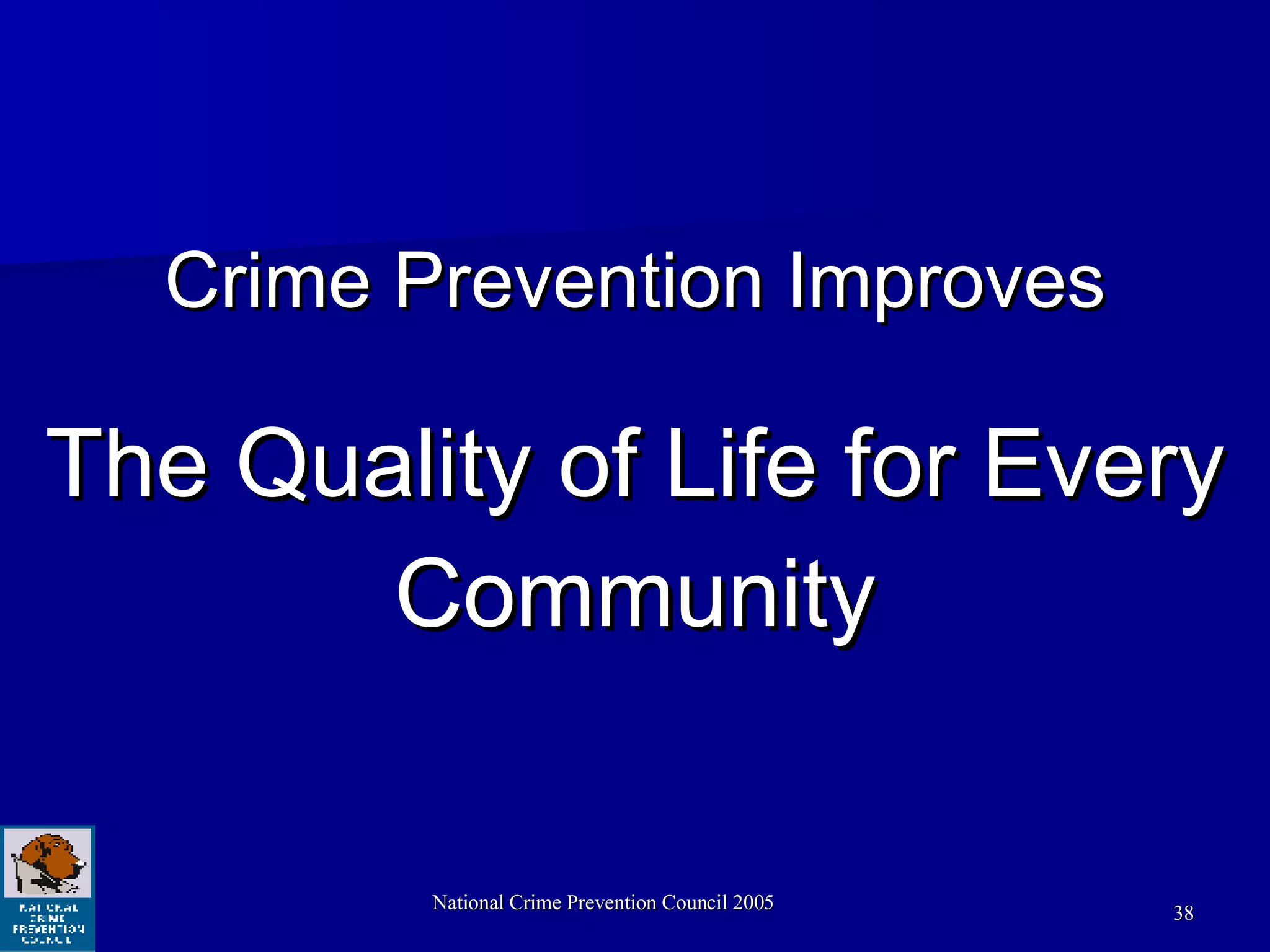 Crime Prevention Improves The Quality of Life for Every Community 