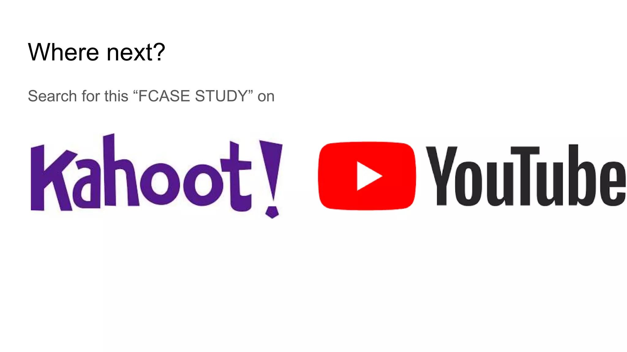 Where next?
Search for this “FCASE STUDY” on