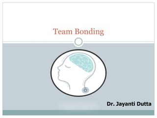 Team Bonding
Dr. Jayanti Dutta
 