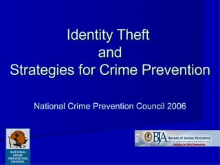 Identity Theft  and Strategies for Crime Prevention National Crime Prevention Council 2006 