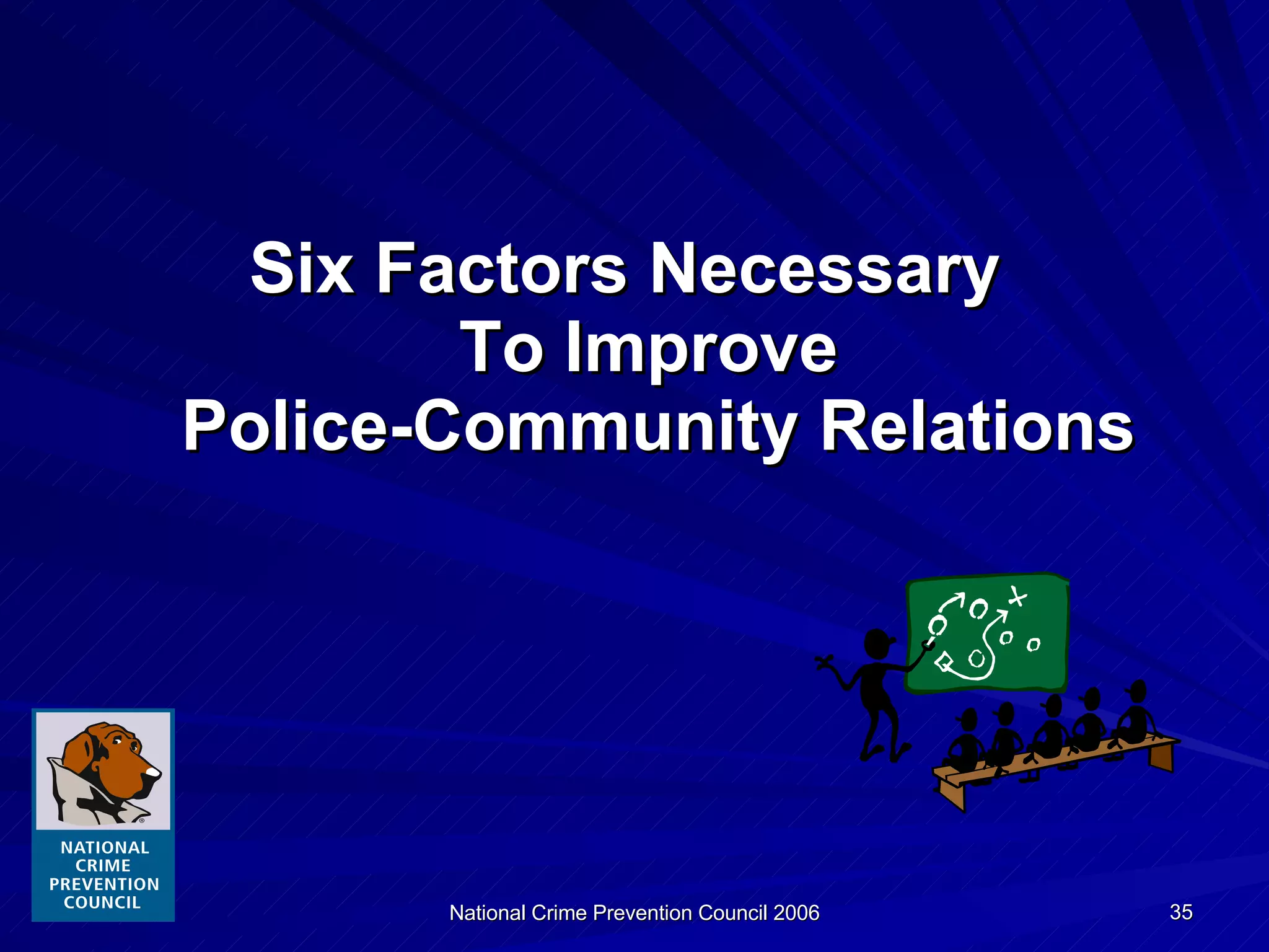 Six Factors Necessary  To Improve  Police-Community Relations 