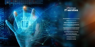 offerings
IT services
Domain Registrar Services & Cloud Hosting
Teleco Product & Services
HR/Recruitment Management Portal
Service Desk & Incident Management
Support Services
Corporate Enterprise Solution Services
Remote Collaboration & Mobility Solutions
(MDM,Corporate Intranet & Cloud Services)
Technology Consultancy Services
Safety System (Mycare4u)
to Provide Women Safety & Child Monitoring
IoT Solutions Platform
AI & Machine Learning
 