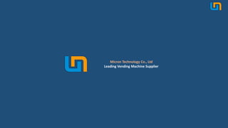 Micron Technology Co., Ltd
Leading Vending Machine Supplier
 