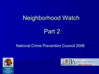 Neighborhood Watch  Part 2 National Crime Prevention Council 2006 