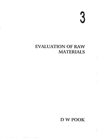 3
EVALUATION OF RAW
         MATERIALS




         D W POOK
 