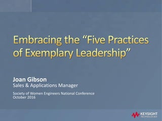 Joan Gibson
Sales & Applications Manager
Society of Women Engineers National Conference
October 2016
 