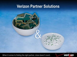 Verizon Partner Solutions
Last Updated: 5/30/07
 