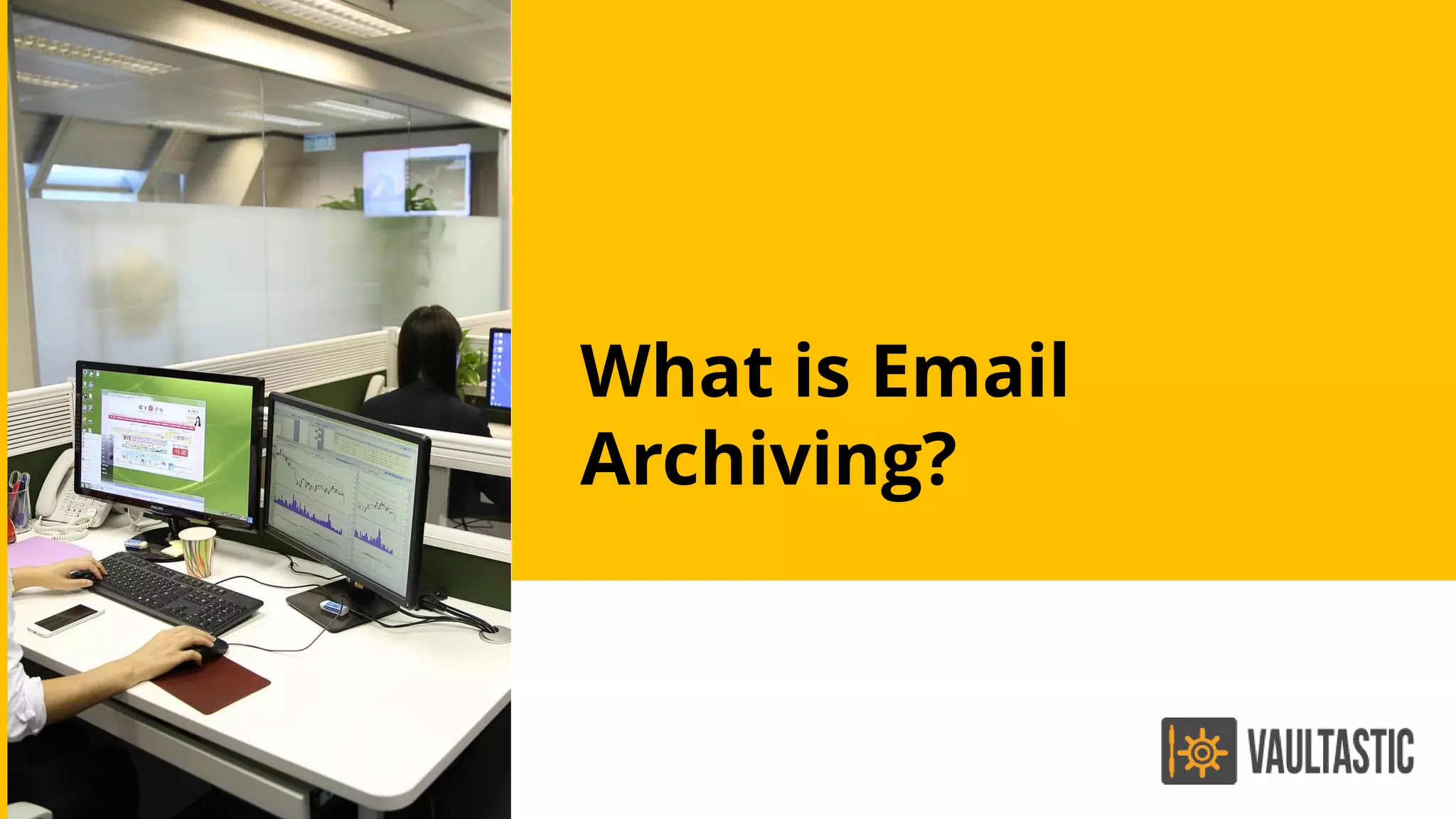 What is Email
Archiving?
 