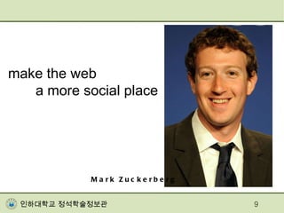 Mark Zuckerberg make the web  a more social place 