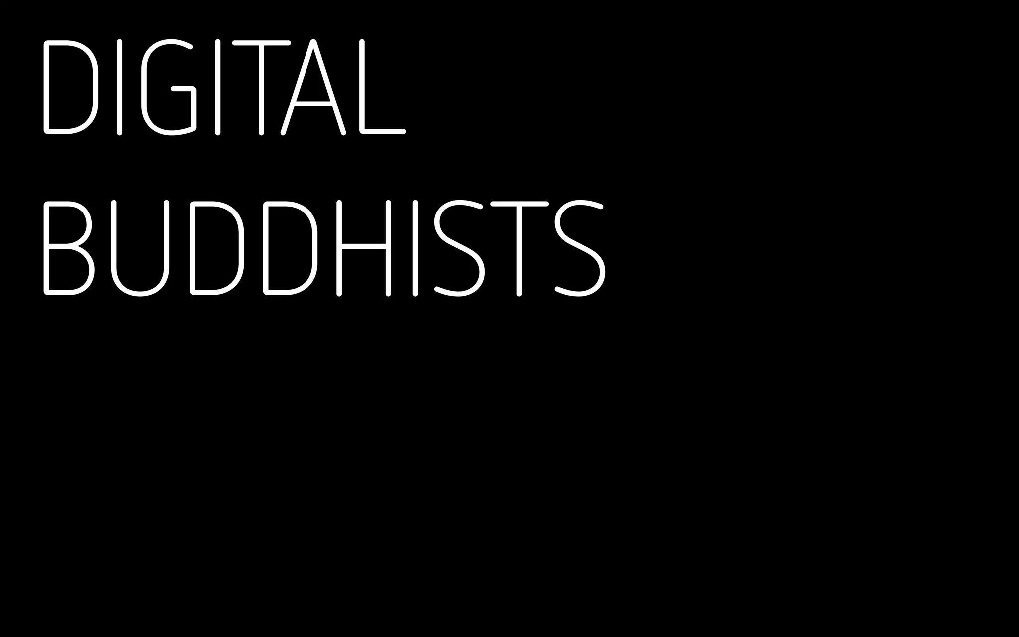 DIGITAL
BUDDHISTS