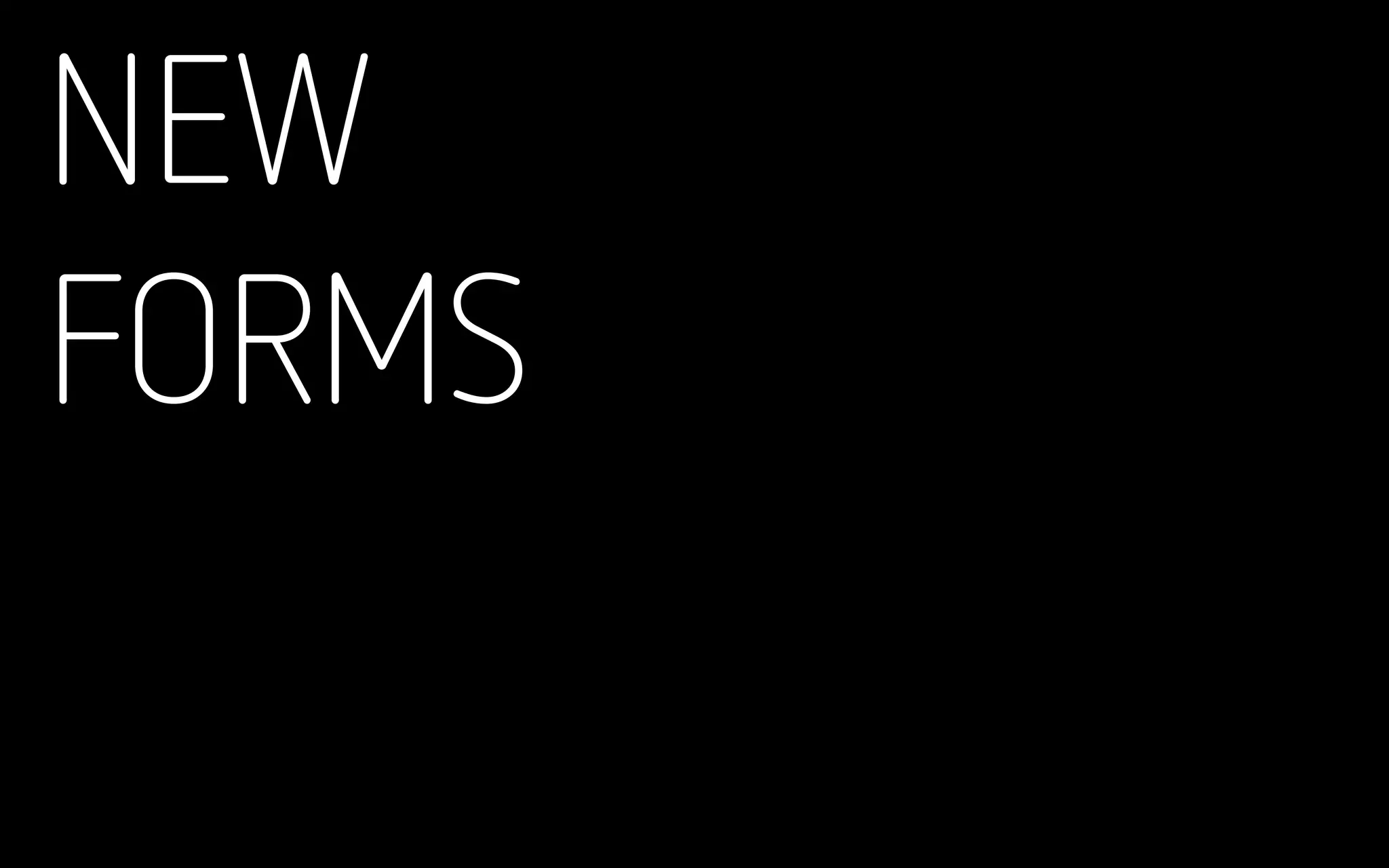 NEW
FORMS