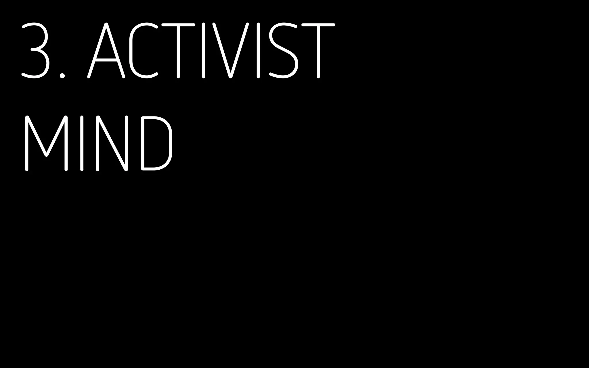 3. ACTIVIST
MIND