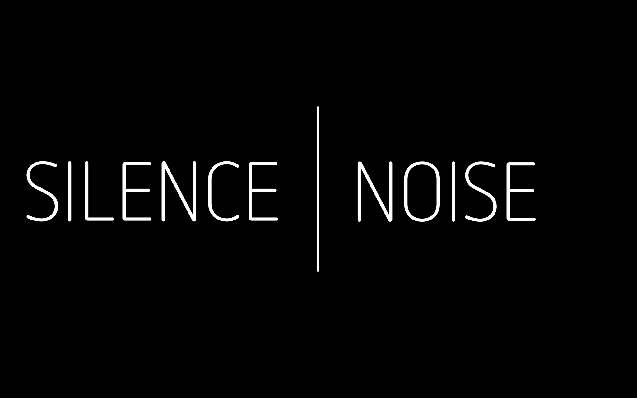 SILENCE NOISE