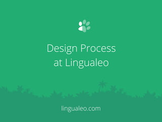 Design Process 
at Lingualeo 
lingualeo.com 
 