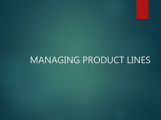 MANAGING PRODUCT LINES
 