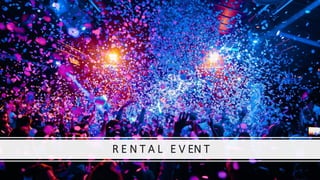R E N T A L E V EN T
 